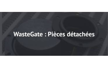 WasteGate : Pièces détachées